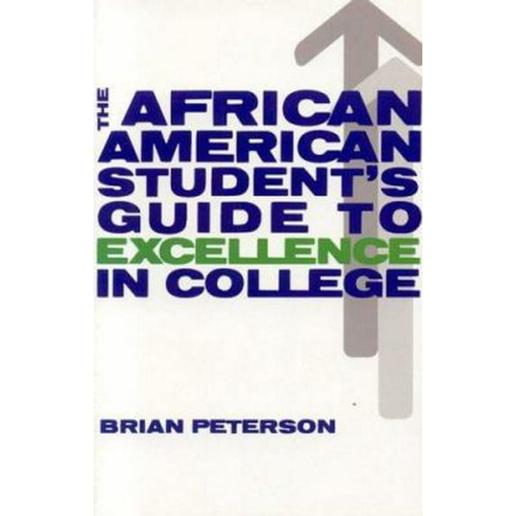 Pre-Owned The African American Student's Guide to Excellence in College (Paperback) 0966458729 9780966458725