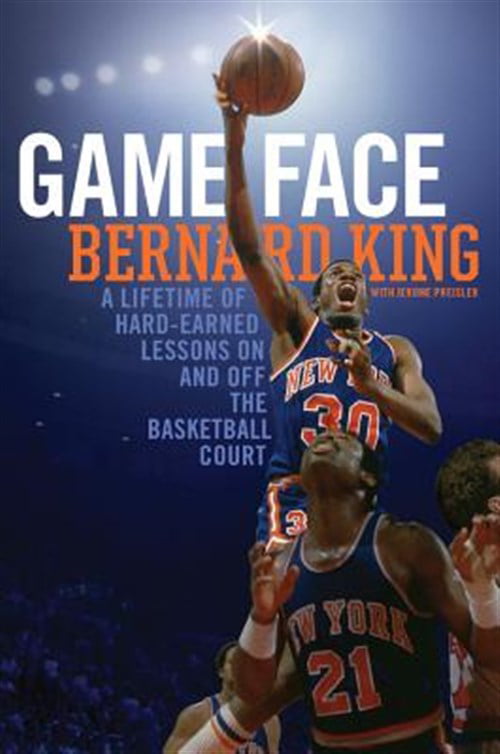  Game Face: A Lifetime of Hard-Earned Lessons On and Off the  Basketball Court: 9780306825705: King, Bernard, Jerome Preisler: Books