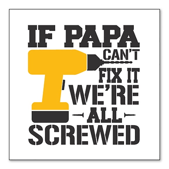 DistinctInk Custom Bumper Sticker - 4" x 4" Decorative Decal - White Background - If Papa Can't Fix It, We're All Screwed