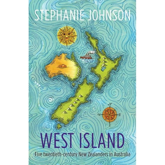 West Island : Five twentieth-century New Zealanders in Australia (Paperback)