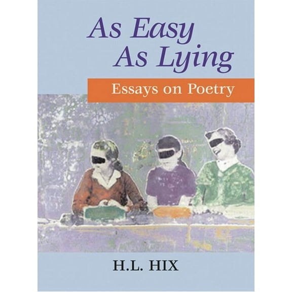 As Easy as Lying: Essays on Poetry, (Paperback)