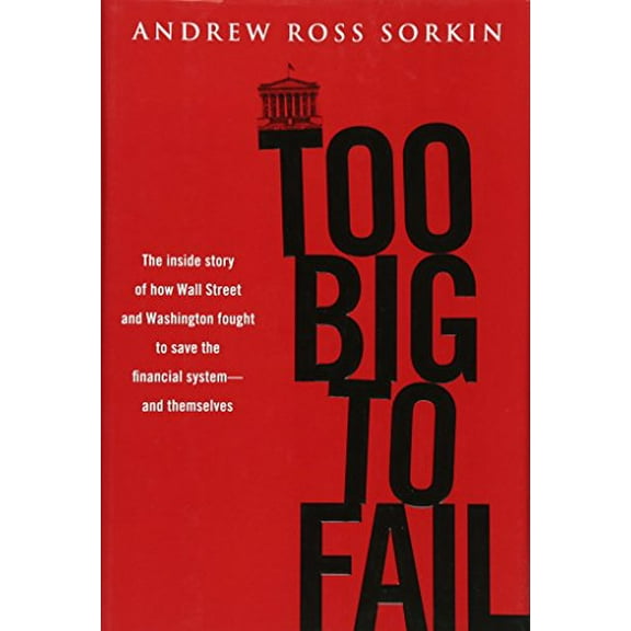 Pre-Owned Too Big to Fail: The Inside Story of How Wall Street and Washington Fought to Save the Financial System---and Themselves, 9780670021253, 0670021253, Hardcover,