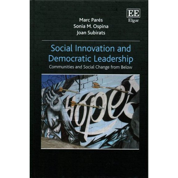 Social Innovation and Democratic Leadership : Communities and Social Change from Below