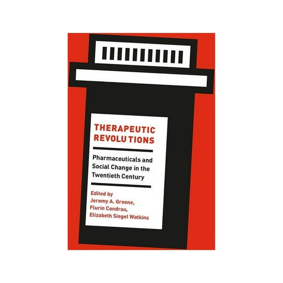 Therapeutic Revolutions : Pharmaceuticals and Social Change in the Twentieth Century (Hardcover)