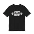 thumbnail image 3 of Funny Body builder Always Hungry gym lover workout joke Unisex T-shirt, 3 of 7