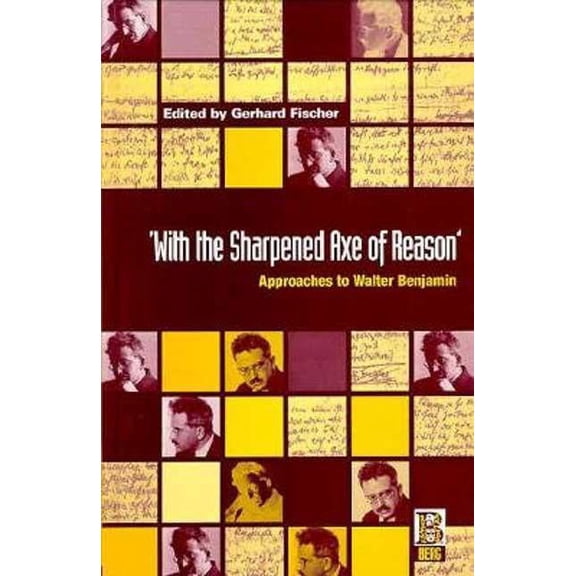 'With the Sharpened Axe of Reason': Approaches to Walter Benjamin, (Hardcover)