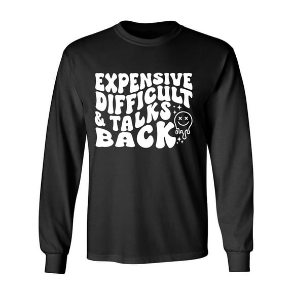 Expensive Difficult & Talks Back Adult Long Sleeve T-shirt