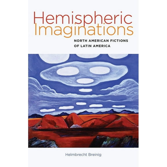 Hemispheric Imaginations : North American Fictions of Latin America (Paperback)