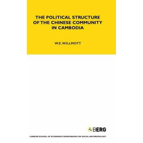 Lse Monographs on Social Anthropology The Political Structure of the Chinese Community in Cambodia: Volume 42, (Hardcover)