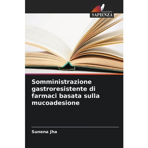 Somministrazione gastroresistente di farmaci basata sulla mucoadesione, (Paperback)