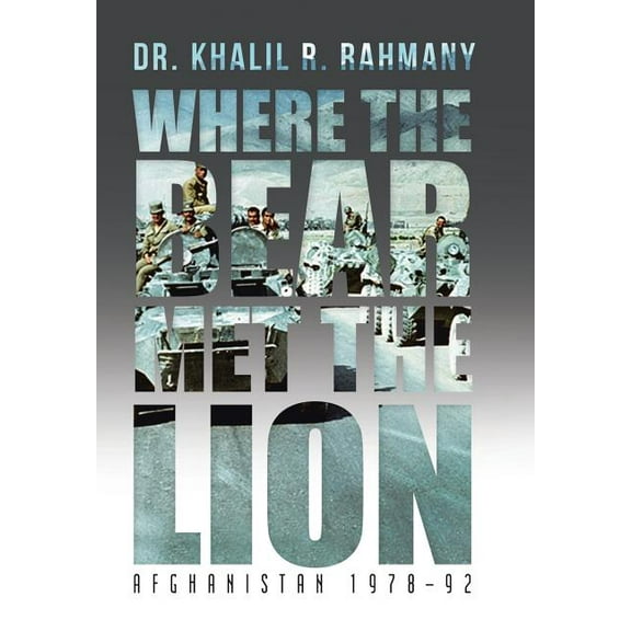 Where the Bear Met the Lion: Afghanistan 1978-92, (Hardcover)