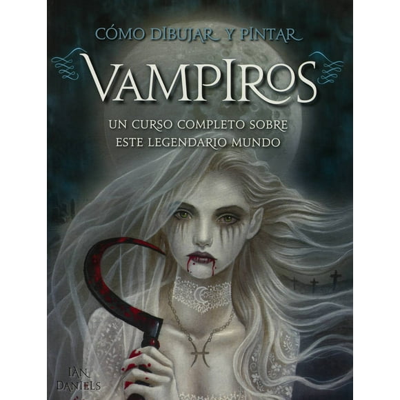 COMO DIBUJAR Y PINTAR VAMPIROS GRUPO EDITORIAL TOMO IAN DANIELS