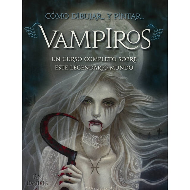 COMO DIBUJAR Y PINTAR VAMPIROS GRUPO EDITORIAL TOMO IAN DANIELS