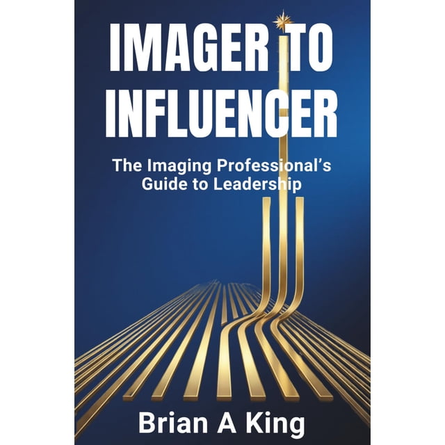 Imager to Influencer: Guía de liderazgo para profesionales de la imagen