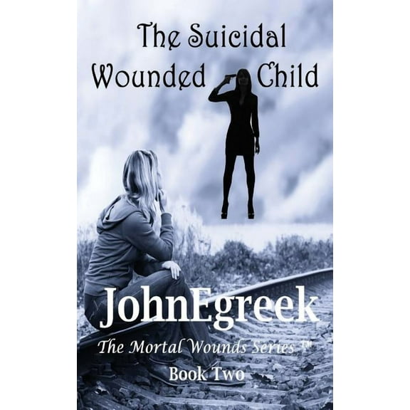 Mortal Wounds Series (Tm): The Suicidal Wounded Child (Paperback)