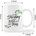 thumbnail image 5 of Funny Christian Mugs Cup,In The Morning When I Rise Give Me Jesus Ceramic Mug-11oz Coffee Milk Tea Mug Cup,Christian Faith Mugs,Gifts for Christian Women Men Teens Girls Boys, 5 of 5