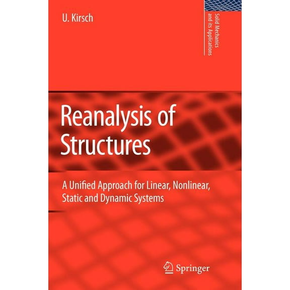 Solid Mechanics and Its Applications Reanalysis of Structures: A Unified Approach for Linear, Nonlinear, Static and Dynamic Systems, Book 151, (Paperback)