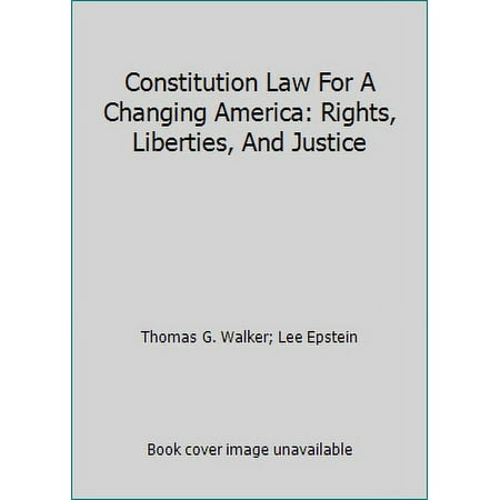 Constitution Law For A Changing America: Rights, Liberties, And Justice [Paperback - Used]