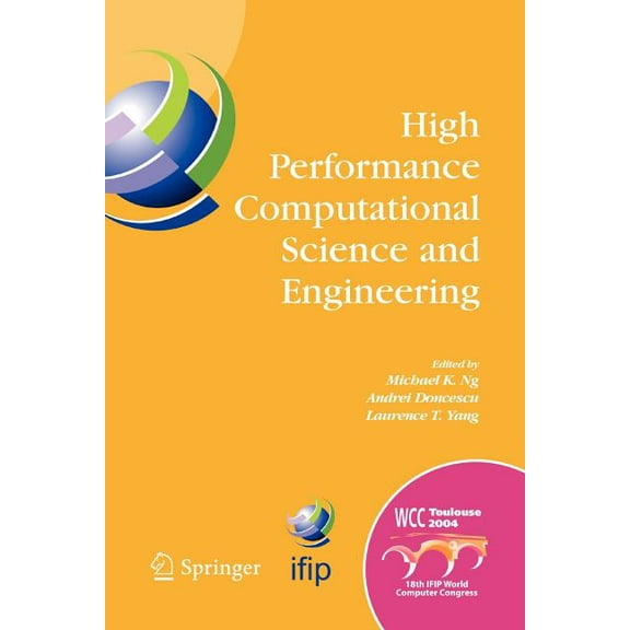 IFIP Advances in Information and Communi High Performance Computational Science and Engineering: Ifip Tc5 Workshop on High Performance Computational Science and , Book 172, (Paperback)