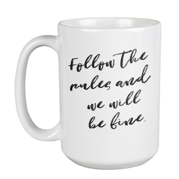Enneagram Type 1 - Coffee and Tea Mug: Follow the rules and we will be fine. (15oz)