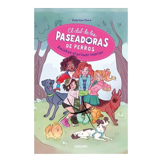 El Club de las Paseadoras de Perros Amistad al Primer Ladrido Molino Patricia Mora