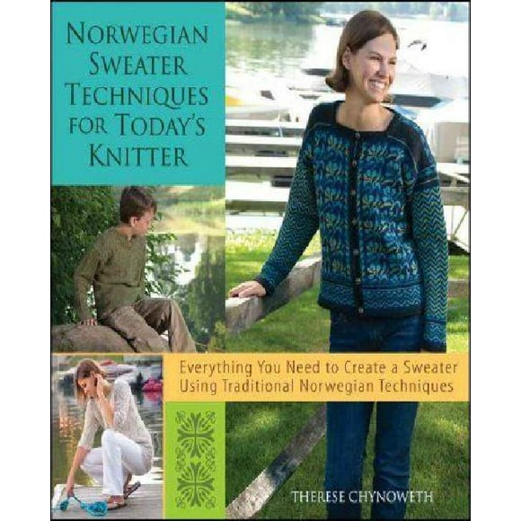 Norwegian Sweater Techniques for Todays Knitter By Chynoweth, Therese