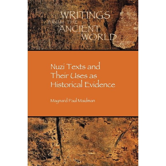 Writings from the Ancient World Nuzi Texts and Their Uses as Historical Evidence, Book 18, (Paperback)