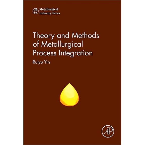 Theory and Methods of Metallurgical Process Integration, (Hardcover)