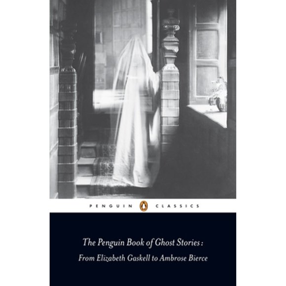 Pre-Owned The Penguin Book of Ghost Stories: From Elizabeth Gaskell to Ambrose Bierce (Paperback 9780141442365) by Various, Michael Newton
