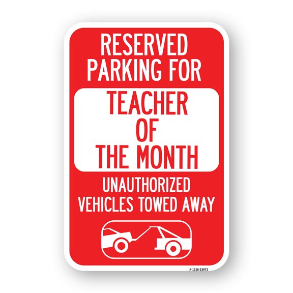SignMission A-1218-23073 12 x 18 in. Aluminum Sign - Reserved Parking for Teacher of the Month Unauthorized Vehicles Towed Away