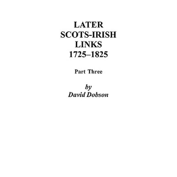 Later Scots-Irish Links, 1725-1825: Part Three (Paperback)