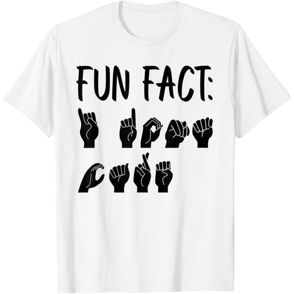 Exquisite and comfortable-Funny ASL American Sign Language Fun Fact T-Shirt