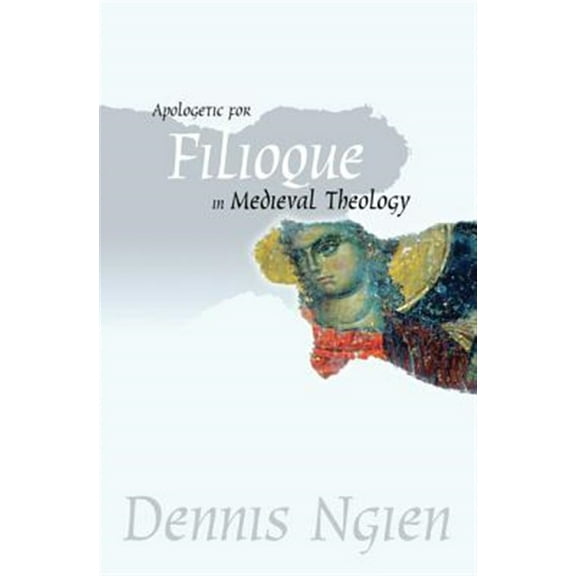 Apologetic for Filioque in Medieval Theology (Paperback)