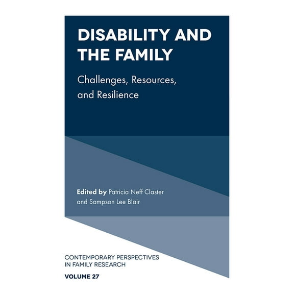 Contemporary Perspectives in Family Rese Disability and the Family: Challenges, Resources, and Resilience, Book 27, (Hardcover)