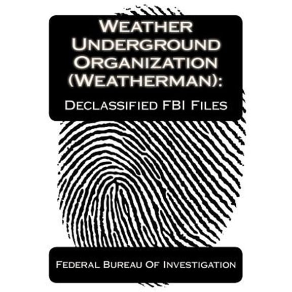 Pre-Owned Weather Underground Organization Weatherman : Declassified FBI Files