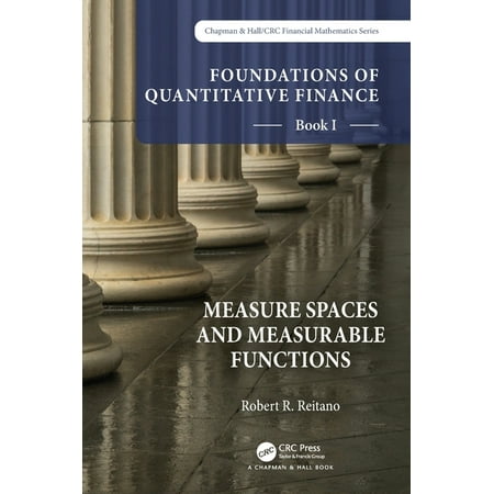 Chapman & Hall/CRC Finance: Foundations of Quantitative Finance Book I: Measure Spaces and Measurable Functions : Book I: Measure Spaces and Measurable Functions (Hardcover)