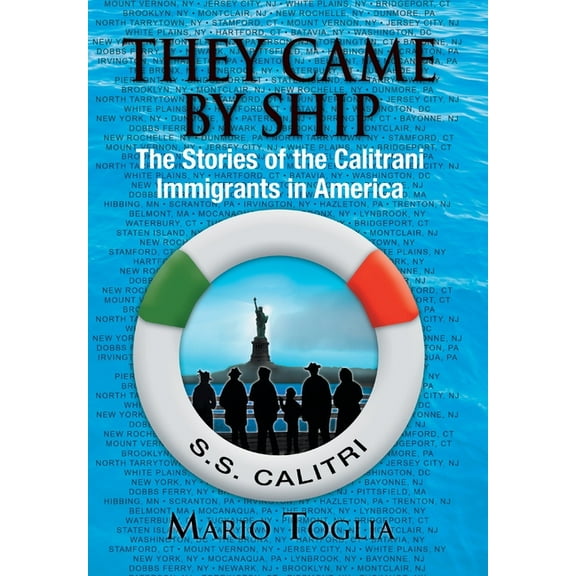They Came By Ship: The Stories of the Calitrani Immigrants in America, (Hardcover)