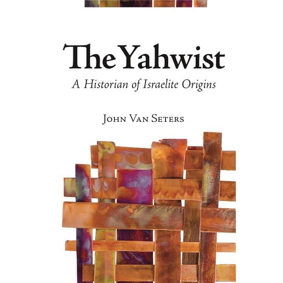 The Yahwist: A Historian of Israelite Origins, (Hardcover)