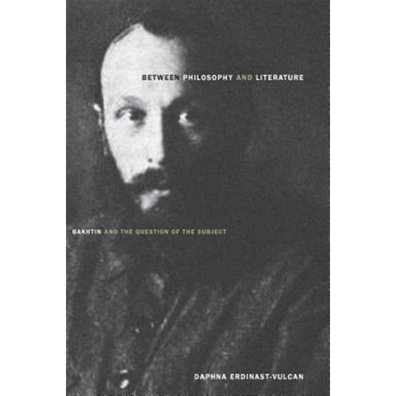 Pre-Owned Between Philosophy and Literature : Bakhtin and the Question of the Subject (Paperback)