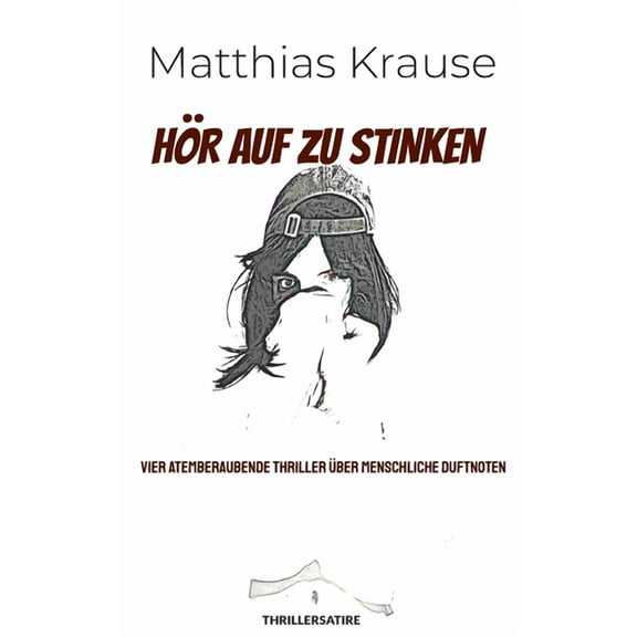 Hör auf zu stinken: Vier atemberaubende Thriller über menschliche Duftnoten, (Paperback)