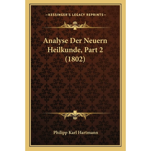 Analyse Der Neuern Heilkunde, Part 2 (1802) (Paperback)