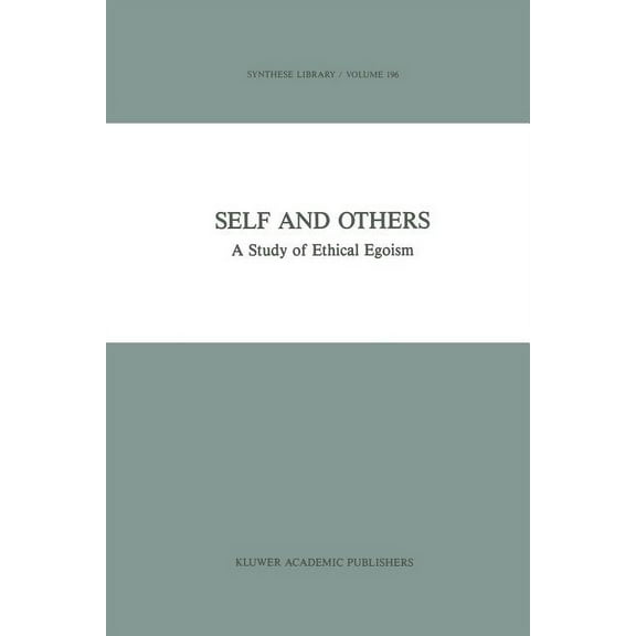 Synthese Library Self and Others: A Study of Ethical Egoism, Book 196, (Paperback)
