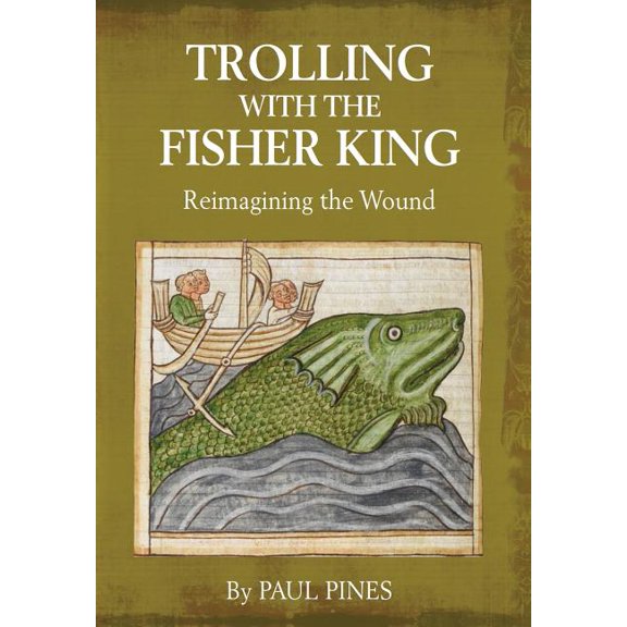 Trolling with the Fisher King: Reimagining the Wound (Hardcover)