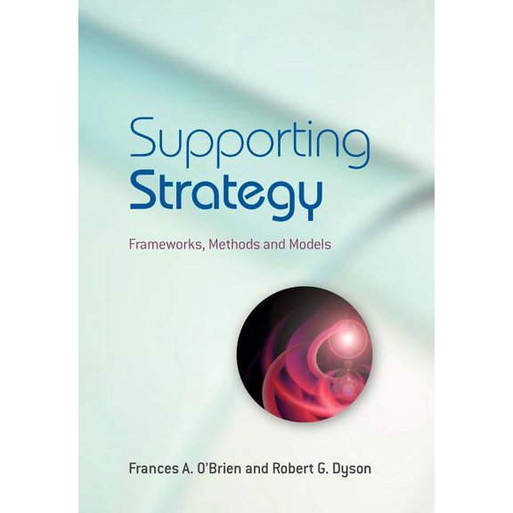 Supporting Strategy: Frameworks, Methods and Models, (Paperback)