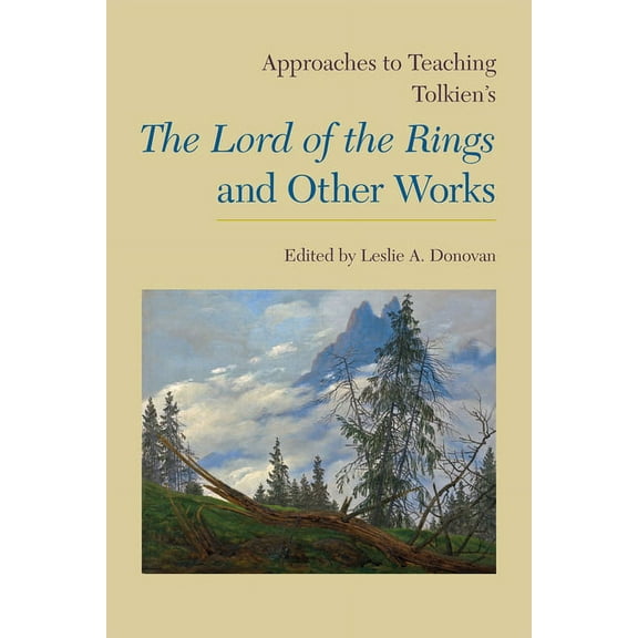 Approaches to Teaching World Literature Approaches to Teaching Tolkien's the Lord of the Rings and Other Works, Book 136, (Paperback)