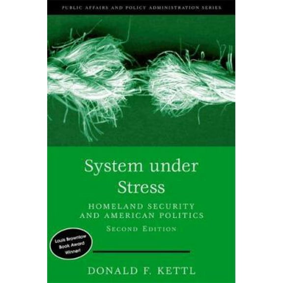 Pre-Owned System Under Stress: Homeland Security and American Politics, 2nd Edition (Public Affairs and Policy Administration Series) (Paperback) 0872893332 9780872893337