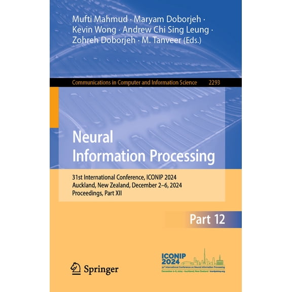 Communications in Computer and Informati Neural Information Processing: 31st International Conference, Iconip 2024, Auckland, New Zealand, December 2-6, 2024, Pr, Book 2293, (Paperback)