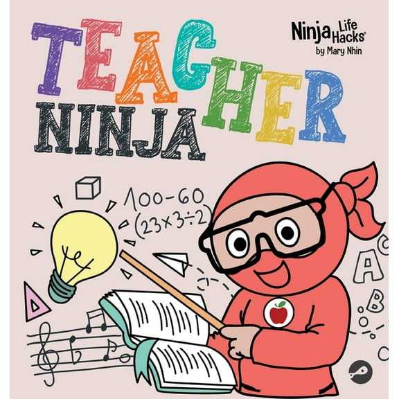 Ninja Life Hacks Teacher Ninja: A Children's Book in Rhyme About Teaching, Book 107, (Hardcover)