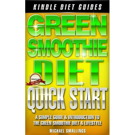 Green Smoothie Diet Quick-Start - eBook (Best Green Smoothie Diet)