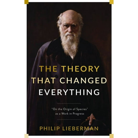 The Theory That Changed Everything: On the Origin of Species as a Work in Progress, (Paperback)